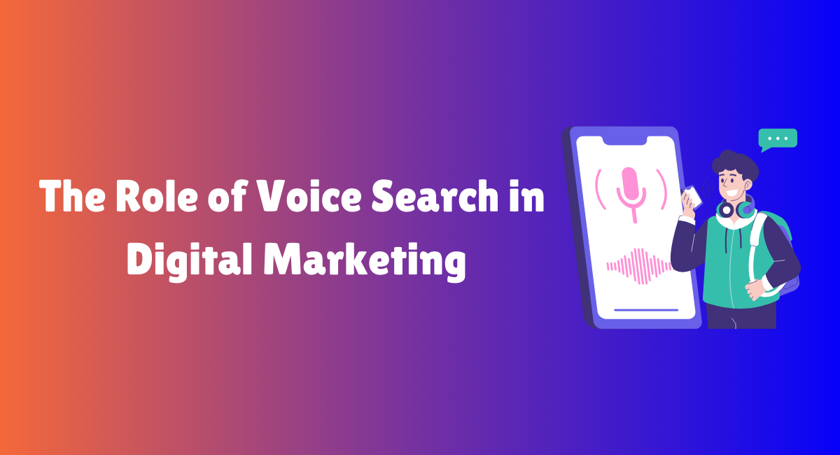 The Role of Voice Search in Digital Marketing
